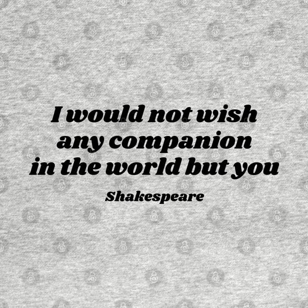 I would not wish any companion in the world but you by InspireMe